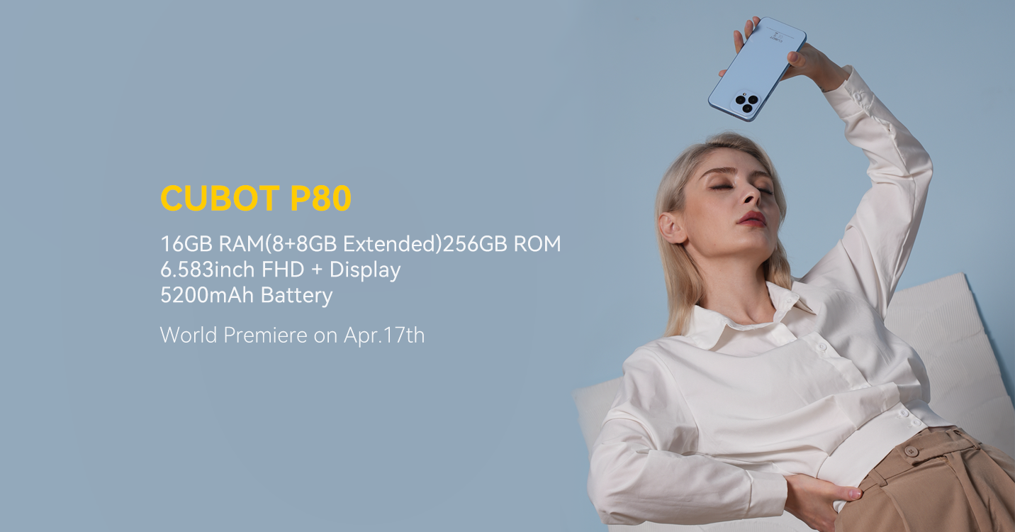 Introducing the New Cubot P80 - Experience the Next Level of Technology! 